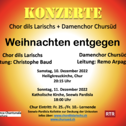 «Weihnachten entgegen / Vers Nadal»  mit dem Chor dils Larischs und dem Damenchor Chursüd