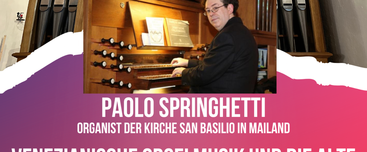 Orgelkonzert Paolo Springhetti "Orgelwerken der venezianischen Orgelmusik"